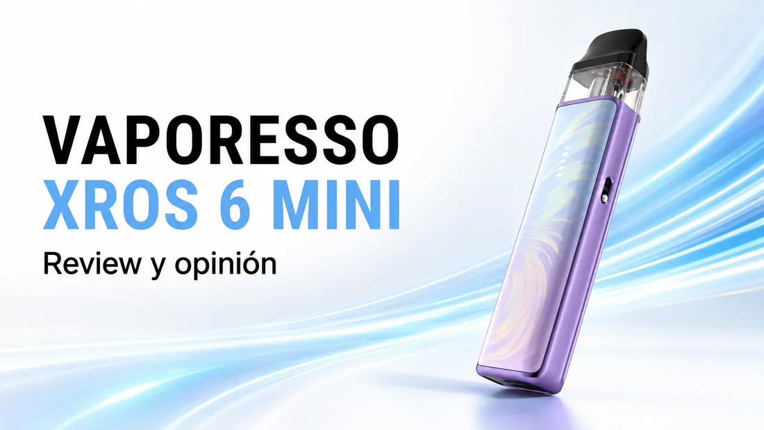 Vaporesso XROS 6 Mini Review: opinión y diferencias con el XROS 5 Mini